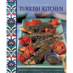 Recipes from a Turkish Kitchen: Traditions, Ingredients, Tastes, Techniques
