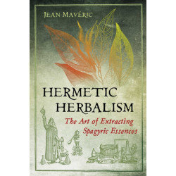 Hermetic Herbalism: The Art of Extracting Spagyric Essences