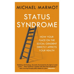 Status Syndrome: How Your Place on the Social Gradient Directly Affects Your Health