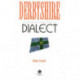 Derbyshire Dialect: A Selection of Words and Anecdotes from Derbyshire