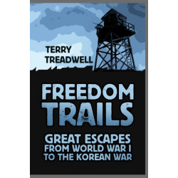 Freedom Trails: Great Escapes from World War I to the Korean War