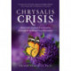 Chrysalis Crisis: How Life's Ordeals Can Lead to Personal & Spiritual Transformation