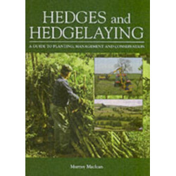 Hedges and Hedgelaying: A Guide to Planting, Management and Conservation