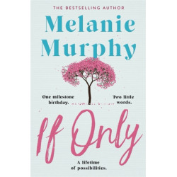 If Only: One milestone birthday, two little words, a lifetime of possibilities