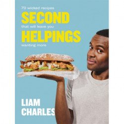 Liam Charles Second Helpings: 70 wicked recipes that will leave you wanting more