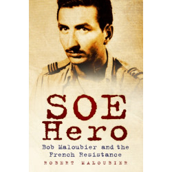 SOE Hero: Bob Maloubier and the French Resistance