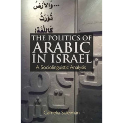 The Politics of Arabic in Israel: A Sociolinguistic Analysis