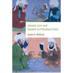 Islamic Law and Empire in Ottoman Cairo