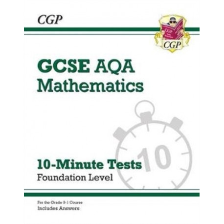 GCSE Maths AQA 10-Minute Tests - Foundation (includes Answers)