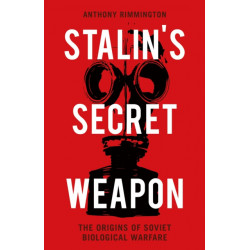 Stalin's Secret Weapon: The Origins of Soviet Biological Warfare