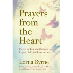 Prayers from the Heart: Prayers for help and blessings, prayers of thankfulness and love