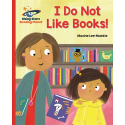 Reading Planet - I Do Not Like Books! - Red B: Galaxy
