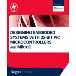 Designing Embedded Systems with 32-Bit PIC Microcontrollers and MikroC