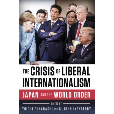 The Crisis of Liberal Internationalism: Japan and the World Order