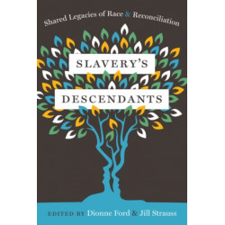 Slavery's Descendants: Shared Legacies of Race and Reconciliation