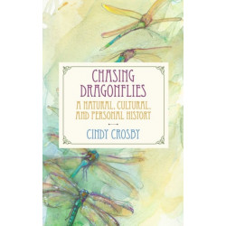 Chasing Dragonflies: A Natural, Cultural, and Personal History