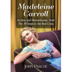 Madeleine Carroll: Actress and Humanitarian, from The 39 Steps to the Red Cross