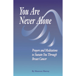 You Are Never Alone:: Prayers And Meditation to Sustain You through Breast Cancer