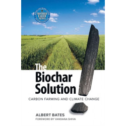 The Biochar Solution: Carbon Farming and Climate Change