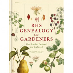 RHS Genealogy for Gardeners: Plant Families Explored & Explained