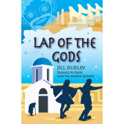 Lap of the Gods: Travels in Crete and the Aegean Islands
