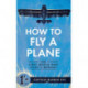 How to Fly a Plane: The First World War Pilot's Manual