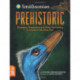 Prehistoric: Dinosaurs, Megalodons and Other Fascinating Creatures of the Deep Past