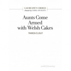 Aunts Come Armed with Welsh Cakes: Laureate's Choice 2019 II