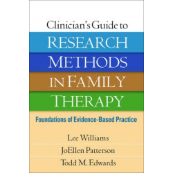 Clinician's Guide to Research Methods in Family Therapy: Foundations of Evidence-Based Practice