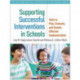 Supporting Successful Interventions in Schools: Tools to Plan, Evaluate, and Sustain Effective Implementation
