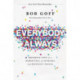 Everybody, Always: Becoming Love in a World Full of Setbacks and Difficult People