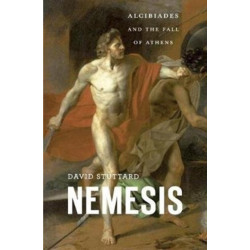 Nemesis: Alcibiades and the Fall of Athens