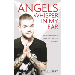 Angels Whisper In My Ear: Incredible Stories of Hope and Love From the Angels