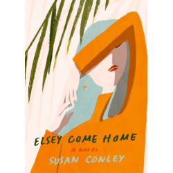 Elsey Come Home: A Novel