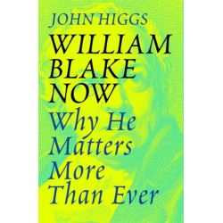 William Blake Now: Why He Matters More Than Ever