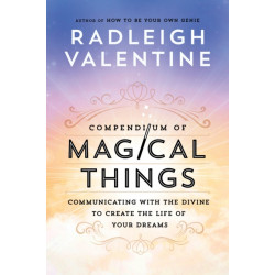 Compendium of Magical Things: Communicating with the Divine to Create the Life of Your Dreams