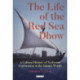 The Life of the Red Sea Dhow: A Cultural History of Seaborne Exploration in the Islamic World