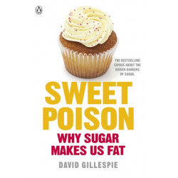 Sweet Poison: Learn how to break your addiction with sugar for life