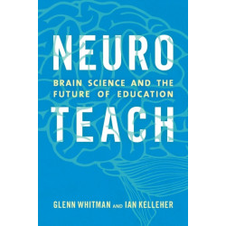 Neuroteach: Brain Science and the Future of Education
