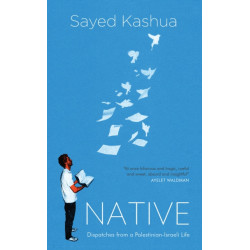 Native: Dispatches from a Palestinian-Israeli Life 2016