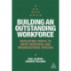 Building an Outstanding Workforce: Developing People to Drive Individual and Organizational Success