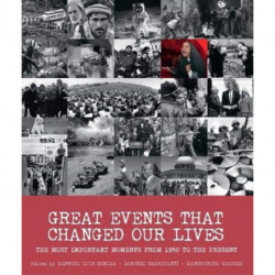 Great Events that Changed Our Lives: The Most Important Moments from 1950 to the Present