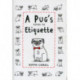 A Pug's Guide to Etiquette