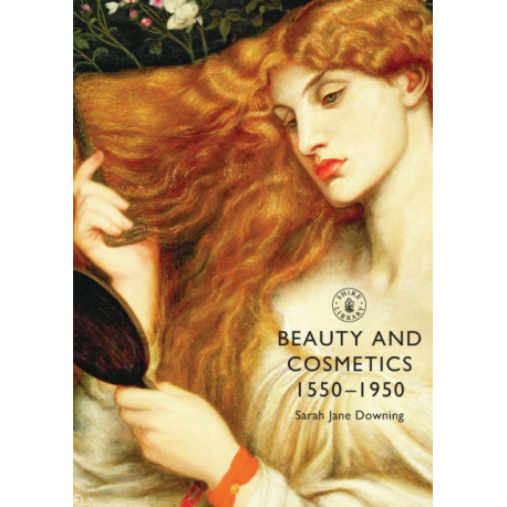 Beauty and Cosmetics 1550 to 1950