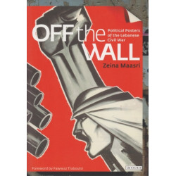 Off the Wall: Political Posters of the Lebanese Civil War