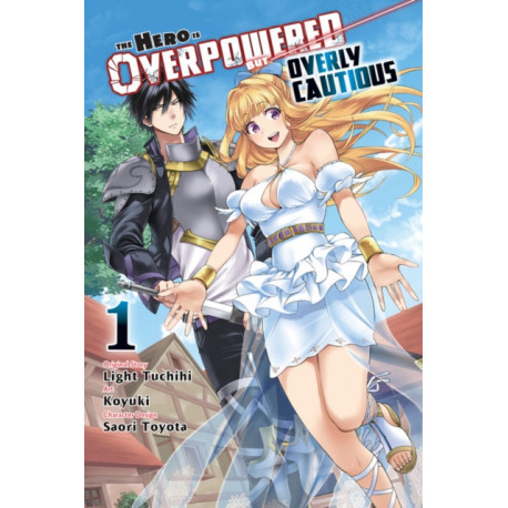 The Hero Is Overpowered but Overly Cautious, Vol. 1 (manga)