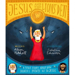 Jesus and the Lions' Den Storybook: A true story about how Daniel points us to Jesus