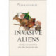 Invasive Aliens: The Plants and Animals from Over There That are Over Here