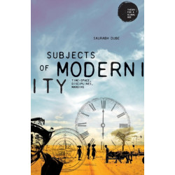 Subjects of Modernity: Time-Space, Disciplines, Margins