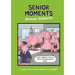 Senior Moments: Animal Instincts: A timelessly funny cartoon collection by Whyatt